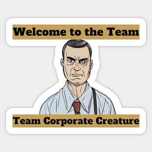 Welcome to Team Corporate Creature - male Sticker